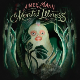 Mental Illness Aimee Mann