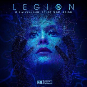 Legion It’s Always Blue: Songs From Legion Noah Hawley & Jeff Russo