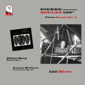 Boulez: 100th Anniversary, 1925-2025 Idil Biret
