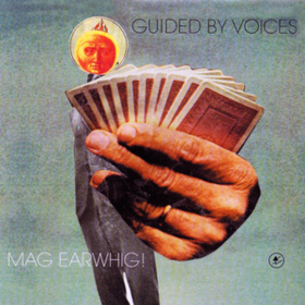 Mag Earwhig! Guided By Voices