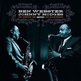 The Complete Jazz Cellar Session 1960 Ben Webster & Johnny Hodges