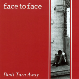 Don't Turn Away Face To Face