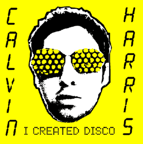 I Created Disco Calvin Harris