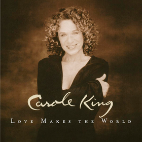 Love Makes The World Carole King