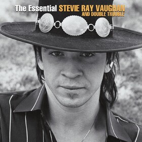 The Essential Stevie Ray Vaughan And Double Trouble Stevie Ray Vaughan & Double Trouble