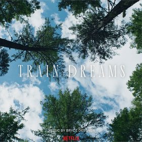 Train Dreams (Soundtrack from the Netflix Film) (Limited Edition) Bryce Dessner
