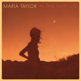 In The Next Life Maria Taylor