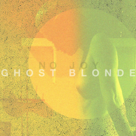 Ghost Blonde No Joy