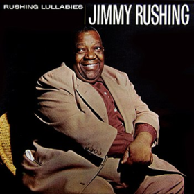 Rushing Lullabies Jimmy Rushing
