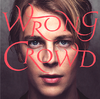 Wrong Crowd