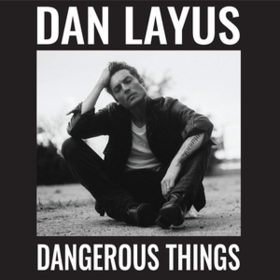 Dangerous Things Dan Layus