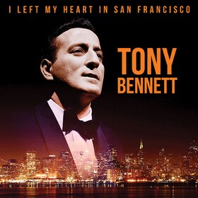 I Left My Heart In San Francisco Tony Bennett