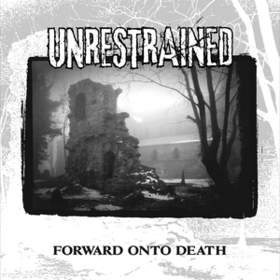 Forward Onto Death Unrestrained