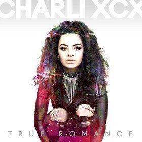 True Romance Icona Pop Feat. Charli XCX