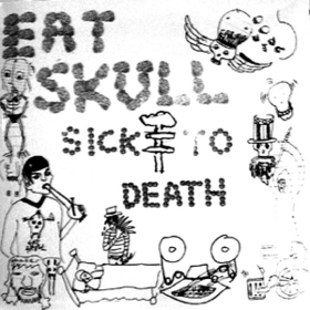 Sick To Death Eat Skull