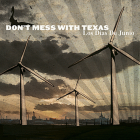 Los Dias De Junio Don'T Mess With Texas