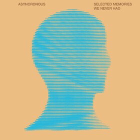Selected Memories We Never Had Asyncronous