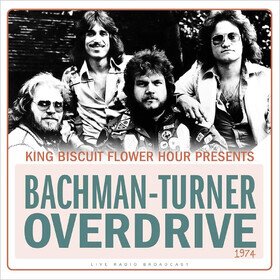 King Biscuit Flower Hour 1974 (Live Radio Broadcast) Bachman Turner Overdrive