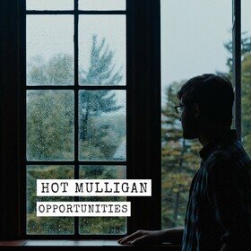 Opportunities Hot Mulligan