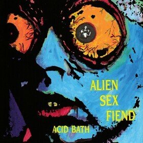 Acid Bath (2024 Reissue) Alien Sex Fiend