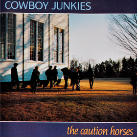 Caution Horses Cowboy Junkies