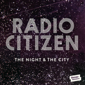 The Night & The City Radio Citizen
