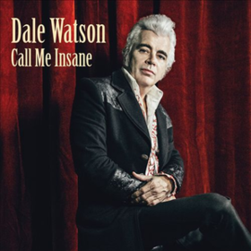 Call Me Insane Dale Watson