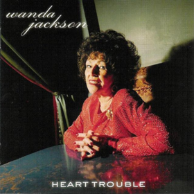 Heart Trouble Wanda Jackson