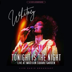 Tonight Is The Night: Live At Madison Square Garden (Unofficial Release) Whitney Houston