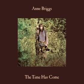 Time Has Come Anne Briggs