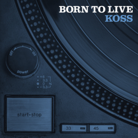 Born To Live Koss