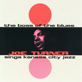 The Boss Of The Blues Sings Kansas City Jazz Joe Turner