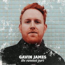 The Sweetest Part Gavin James
