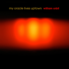 My Oracle Lives Uptown William Orbit