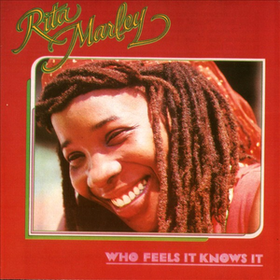 Who Feels It Knows It Rita Marley