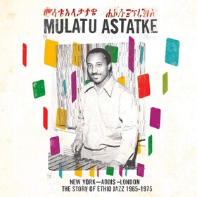 New York - Addis - London - The Story Of Ethio Jazz 1965-1975 Mulatu Astatke