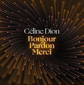 Bonjour, Pardon, Merci / Dansons Celine Dion
