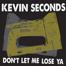 Don't Let Me Lose Ya Kevin Seconds