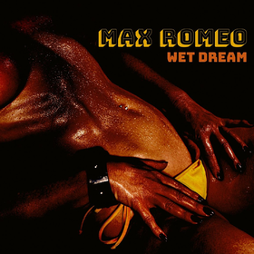 Wet Dream (Limited Edition) Max Romeo