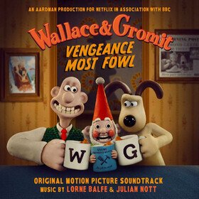 Wallace & Gromit: Vengeance Most Fowl (Original Motion Picture Soundtrack) (Limited Edition) Lorne Balfe