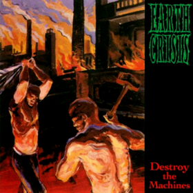 Destroy The Machines Earth Crisis