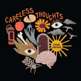 Careless Thoughts Ryan Driver