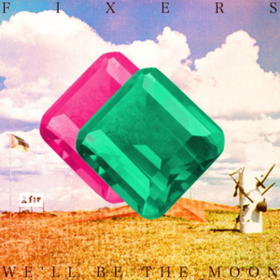 We'll Be The Moon Fixers