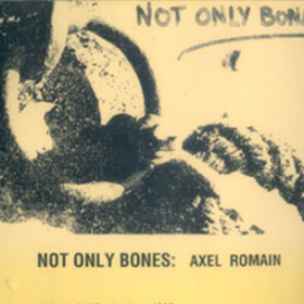 Axel Romain Not Only Bones