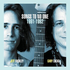 Songs To No One 1991-1992 Jeff Buckley & Gary Lucas