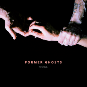 New Love Former Ghosts
