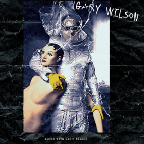 Alone With Gary Wilson Gary Wilson