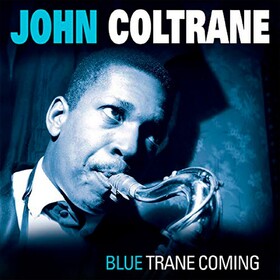 Blue Trane Coming John Coltrane