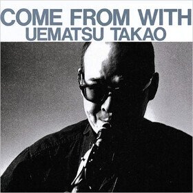 Come From With Takao Uematsu