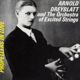 Propellers In Love Arnold Dreyblatt